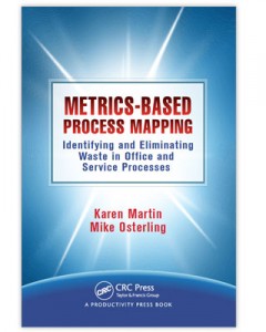 Metrics Based Process Mapping: Identifying and Eliminating Waste in Office and Service Processes by Karen Martin and Mike Osterling cover